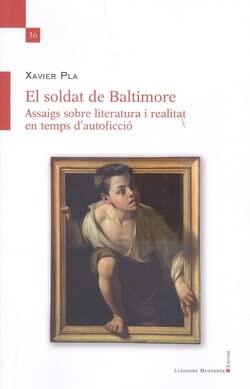 El soldat de Baltimore: Assaigs sobre literatura i realitat en temps d'autoficció