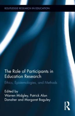 Role of Participants in Education Research: Ethics, Epistemologies, and Methods