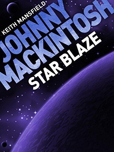 Johnny Mackintosh: Star Blaze: Book 2