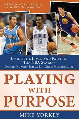 Playing with Purpose: Basketball: Inside the Lives and Faith of Top NBA Stars