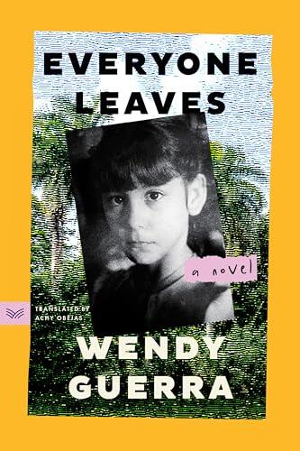 Everyone Leaves: A Classic Portrait of Family Life and Political Turmoil in 1970s Cuba