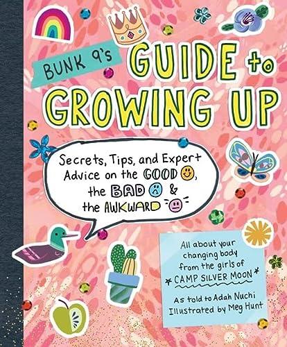 Bunk 9's Guide to Growing Up: Secrets, Tips, and Expert Advice on the Good, the Bad, and the Awkward
