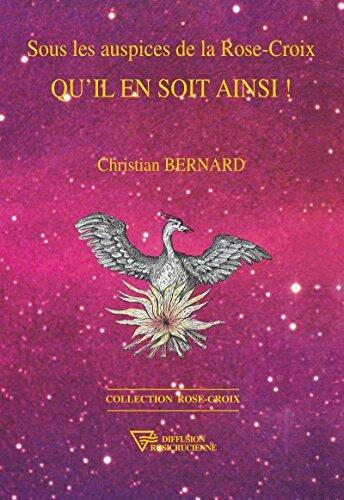 Sous les auspices de la Rose-Croix: Qu'il en soit ainsi !