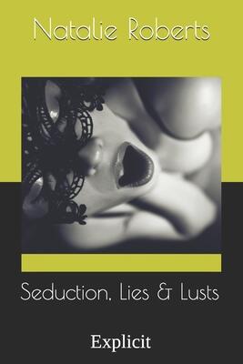Seduction, Lies & Lusts: Explicit