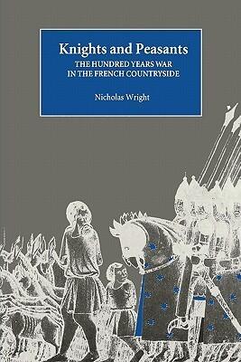 Knights and Peasants: The Hundred Years War in the French Countryside