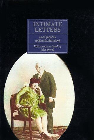 Intimate Letters: Leoš Janáček to Kamila Stösslová