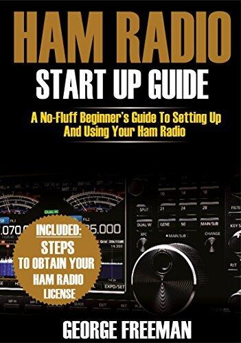 Ham Radio Start Up Guide: A No-Fluff Beginner's Guide To Setting Up And Using Your Ham Radio