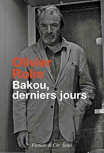 Bakou, Derniers Jours: Récit