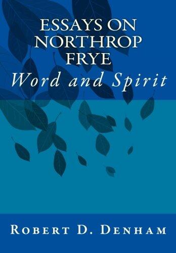 Essays on Northrop Frye: Word and Spirit