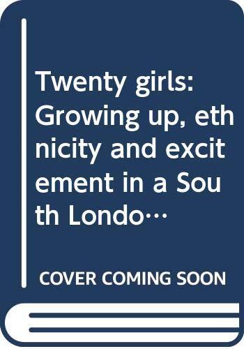 Twenty girls: Growing up, ethnicity, and excitement in a South London microculture