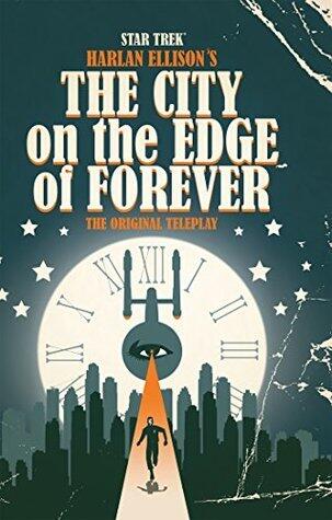 Star Trek: Harlan Ellison's The City on the Edge of Forever: The Original Teleplay