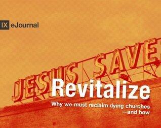 Revitalize | 9Marks Journal: Why We Must Reclaim Dying Churches and How