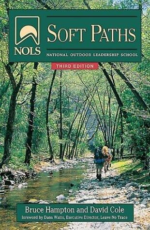 NOLS Soft Paths: How to Enjoy the Wilderness Without Harming It