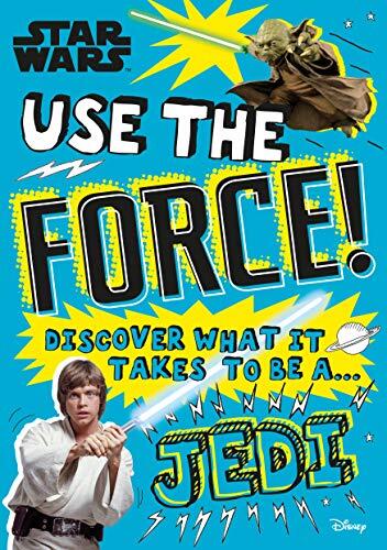 Star Wars Use the Force!: Discover What It Takes to Be a Jedi