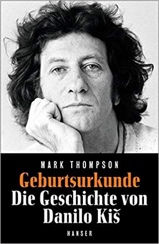 Geburtsurkunde: Die Geschichte von Danilo Kiš