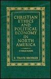 Christian Ethics and Political Economy in North America: A Critical Analysis (McGill-Queen's Studies in the Hist of Re)
