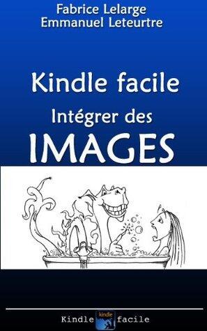 Préparation de votre livre pour Kindle: le traitement des images (Préparation de votre livre pour Kindle - images et couverture t. 1)