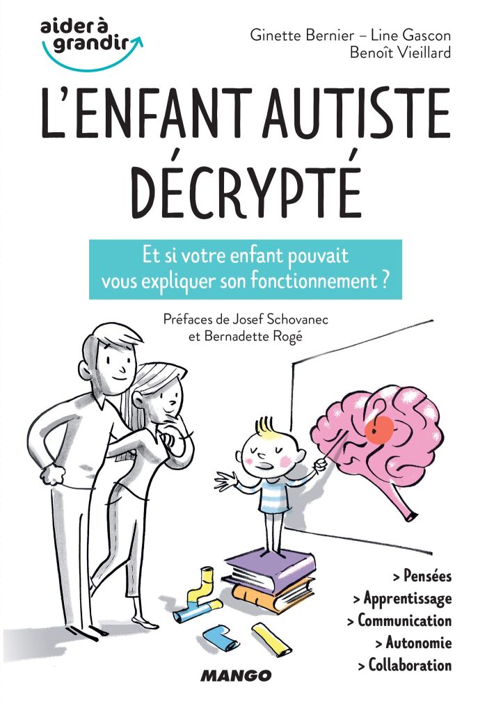 L'enfant autiste décrypté: Et si votre enfant pouvait vous expliquer son fonctionnement ? (Aider à grandir)