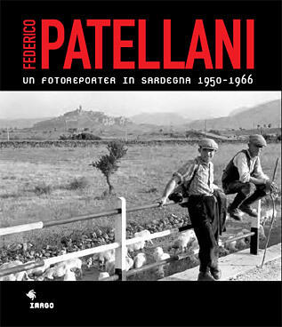 Federico Patellani. Un fotoreporter in Sardegna 1950 - 1966