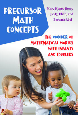 Precursor Math Concepts: The Wonder of Mathematical Worlds With Infants and Toddlers