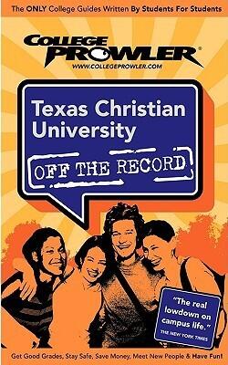 Texas Christian University (TCU): Off the Record - College Prowler