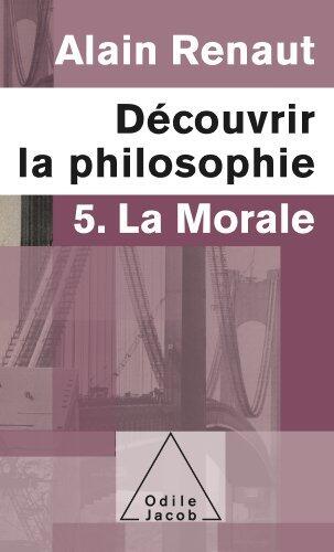 Découvrir la philosophie 5 : La Morale (Poches OJ t. 260)
