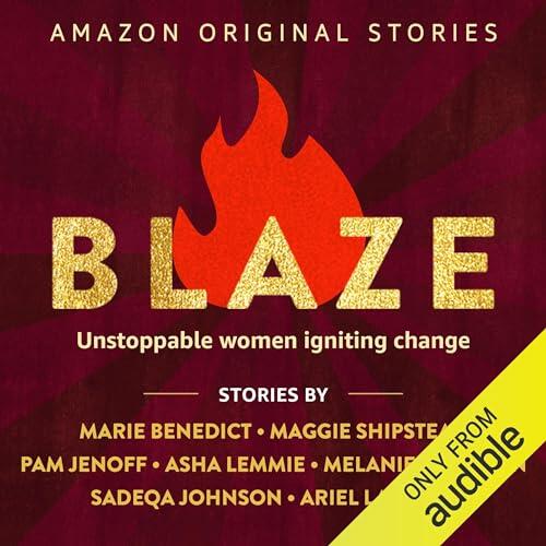 Blaze: Unstoppable Women Igniting Change