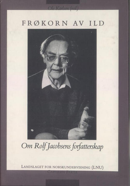 Frøkorn av ild : om Rolf Jacobsens forfatterskap