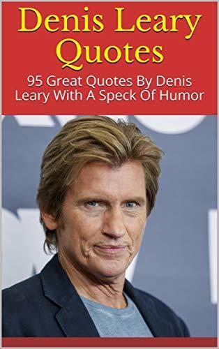 Denis Leary Quotes: 95 Great Quotes By Denis Leary With A Speck Of Humor