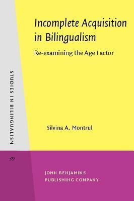 Incomplete Acquisition in Bilingualism: Re-examining the Age Factor