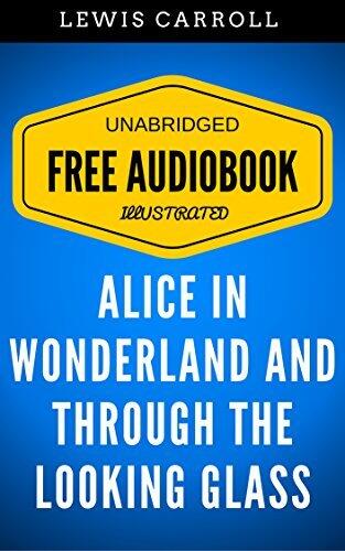 Alice in Wonderland And Through The Looking Glass: By Lewis Carroll - Illustrated