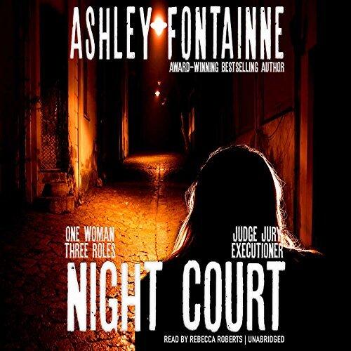 Night Court: One Woman, Three Roles - Judge, Jury, Executioner