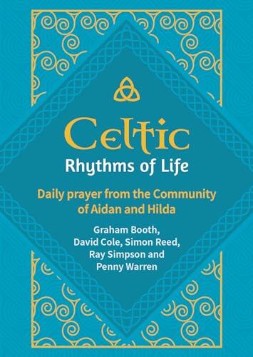 Celtic Rhythms of Life: Daily prayer from the Community of Aidan and Hilda