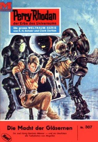 Perry Rhodan 307: Die Macht der Gläsernen (Perry Rhodan-Zyklus M 87)