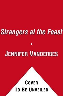 Strangers at the Feast: A Novel