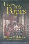 Lives of The Popes: The Pontiffs from St. Peter to John Paul II