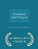 Preacher and Prayer (Scholar's Choice Edition)