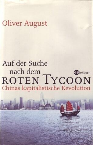 Auf der Jagd nach dem Roten Tycoon: Chinas kapitalistische Revolution