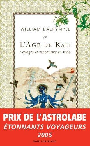L'âge de Kali: Voyages et rencontre en Inde