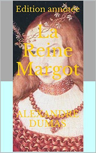 La Reine Margot: Edition annotée