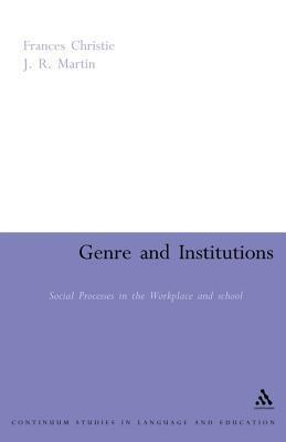 Genre and Institutions: Social Processes in the Workplace and School
