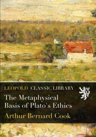 The Metaphysical Basis of Plato's Ethics