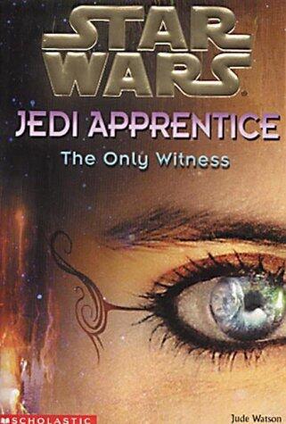 The Only Witness (Star Wars Jedi Apprentice) by Jude Watson