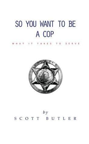 So You Want to Be A Cop: What It Takes to Serve