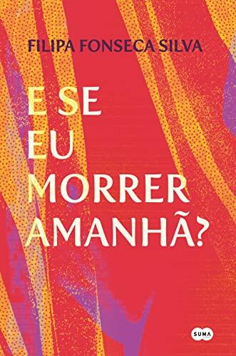 E se eu morrer amanhã?