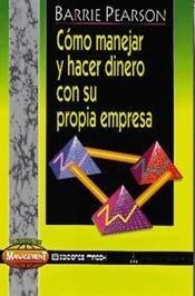 Como Manejar y Hacer Dinero Con Su Propia Empresa