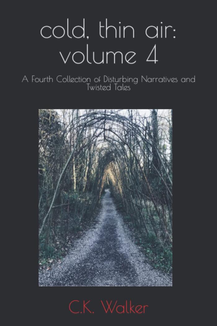 Cold, Thin Air (Volume 4): A Fourth Collection of Disturbing Narratives and Twisted Tales
