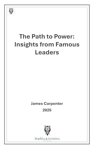 The Path to Power: Insights from Famous Leaders