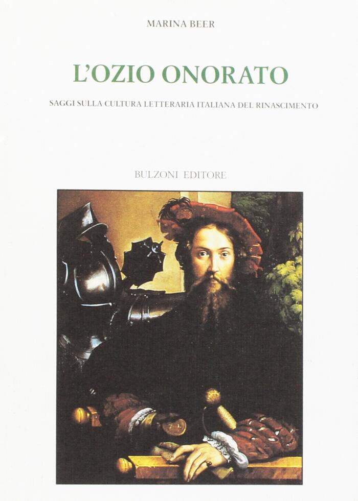 L'ozio onorato: Saggi sulla cultura letteraria italiana del Rinascimento