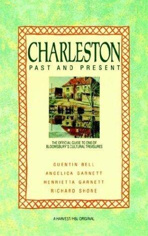 Charleston: Past And Present: The Official Guide to One of Bloomsbury's Cultural Treasures